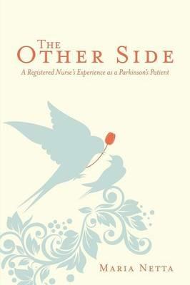 The Other Side: A Registered Nurse's Experience as a Parkinson's Patient - Maria Netta - cover