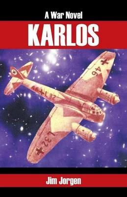Karlos: A War Novel - Jim Jorgen - cover