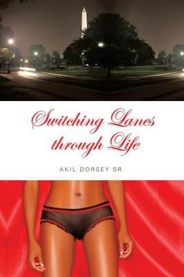 Switching Lanes through Life - Akil Dorsey Sr. - cover