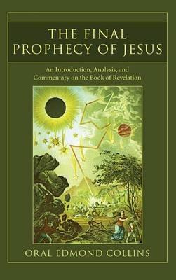 The Final Prophecy of Jesus - Oral E Collins - cover
