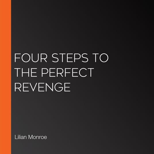Four Steps to the Perfect Revenge
