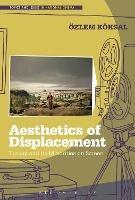 Aesthetics of Displacement: Turkey and its Minorities on Screen - Ozlem Koksal - cover