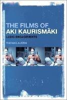 The Films of Aki Kaurismäki: Ludic Engagements - cover