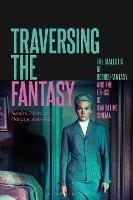 Traversing the Fantasy: The Dialectic of Desire/Fantasy and the Ethics of Narrative Cinema - Sandra Meiri,Odeya Kohen-Raz - cover