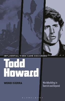 Todd Howard: Worldbuilding in Tamriel and Beyond - Wendi Sierra - cover