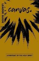 Canvas: A Portrait of The Holy Spirit Leader Guide - cover