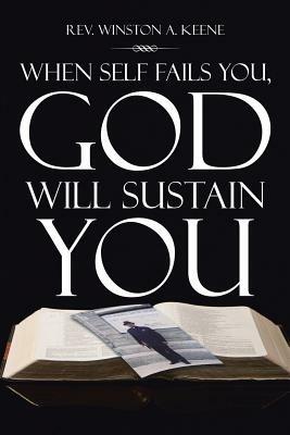 When Self Fails You, God Will Sustain You - Winston a Keene - cover