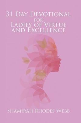 31 Day Devotional for Ladies of Virtue and Excellence - Shamirah Rhodes Webb - cover