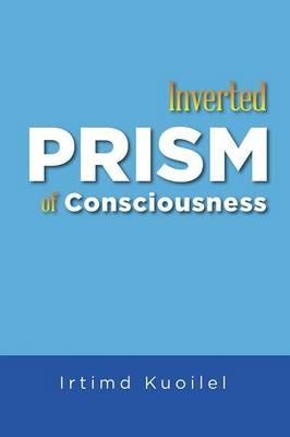 Inverted Prism of Consciousness - Irtimd Kuoilel - cover
