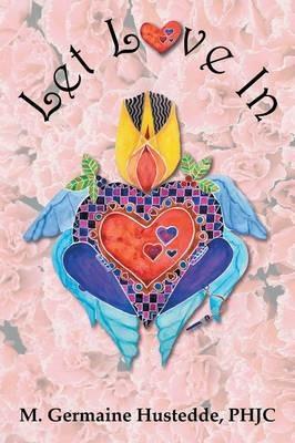 Let Love In - M Germaine Hustedde Phjc - cover