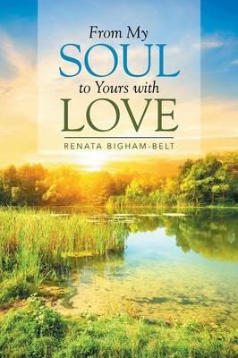 From My Soul to Yours with Love - Renata Bigham-Belt - cover