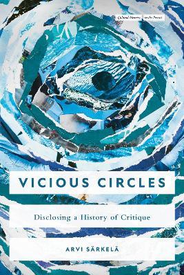 Vicious Circles: Disclosing a History of Critique - Arvi Särkelä - cover