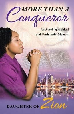 More Than a Conqueror: An Autobiographical and Testimonial Memoir - Daughter of Zion - cover