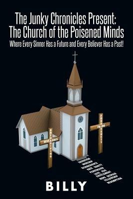 The Junky Chronicles Present: The Church of the Poisened Minds: Where Every Sinner Has a Future and Every Believer Has a Past! - Billy - cover