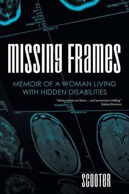 Missing Frames: Memoir of a Woman Living with Hidden Disabilities - Scooter - cover
