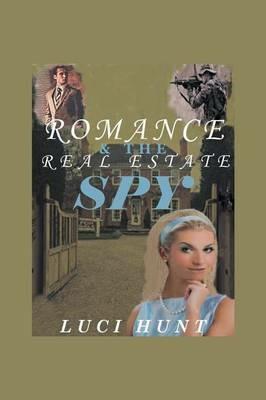 Romance & the Real Estate Spy - Luci Hunt - cover