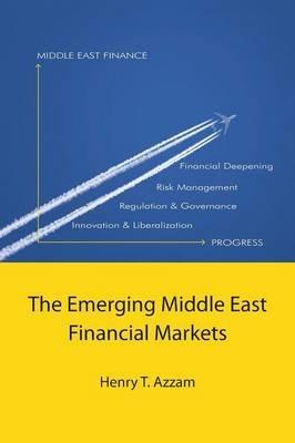 The Emerging Middle East Financial Markets - Henry T Azzam - cover