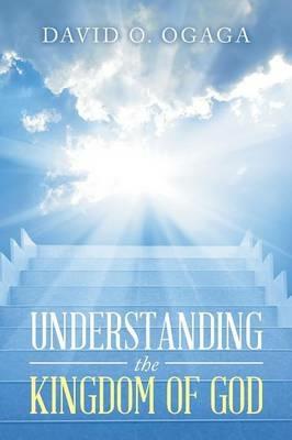 Understanding the Kingdom of God (Concepts and Precepts) - David O Ogaga - cover