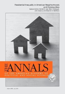 The Annals of the American Academy of Political and Social Science: Special Issue: Residential Inequality in American Neighborhoods and Communities - cover