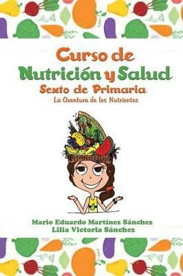 Curso de Nutricion y Salud: La Aventura de los Nutrientes - Mario Martinez,Lilia Sanchez - cover