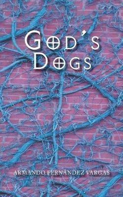 God's Dogs - Armando Fernandez Vargas - cover