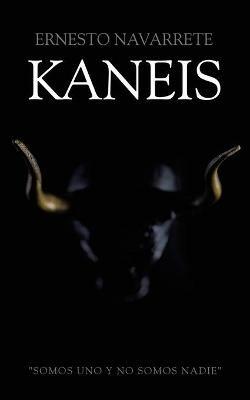 Kaneis: Somos Uno Y No Somos Nadie - Ernesto Navarrete - cover