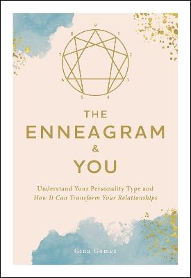 The Enneagram & You: Understand Your Personality Type and How It Can Transform Your Relationships - Gina Gomez - cover