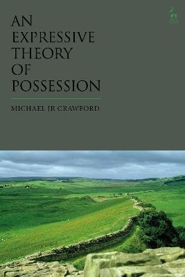 An Expressive Theory of Possession - Michael JR Crawford - cover