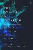 The Dynamics of Taxation: Essays in Honour of Judith Freedman - cover