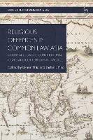Religious Offences in Common Law Asia: Colonial Legacies, Constitutional Rights and Contemporary Practice - cover