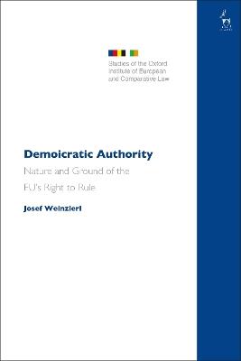 Demoicratic Authority: On the Nature and Grounds of the EU’s Right to Rule - Josef Weinzierl - cover