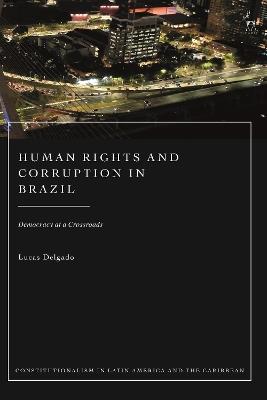 Human Rights and Corruption in Brazil: Democracy at a Crossroads - Lucas Delgado - cover