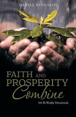 Faith and Prosperity Combine: 104 Bi-Weekly Devotionals - Darell Reynolds - cover