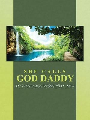 She Calls God Daddy - Ph D Msw Forshe - cover