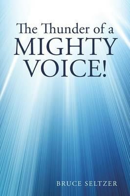 The Thunder of a Mighty Voice!: The Clamor of Human Chatter. - Bruce Seltzer - cover