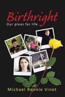 Birthright: Our Pleas for Life - Michael Rennie Vinet - cover