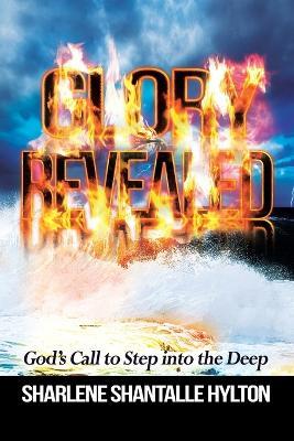 Glory Revealed: An In-Depth Understanding of What the Glory Is All About - Sharlene Shantalle Hylton - cover