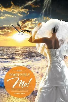 Positively Me!: Heart of A Single Wife - Cachet Wells - cover