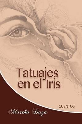 Tatuajes en el Iris - Martha I Daza - cover