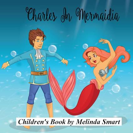 Charles In Mermaidia - Melinda Smart - ebook