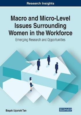 Macro and Micro-Level Issues Surrounding Women in the Workforce: Emerging Research and Opportunities - cover