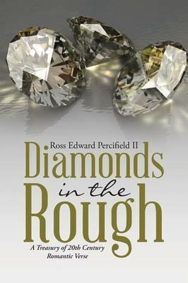 Diamonds in the Rough: A Treasury of 20th Century Romantic Verse - Ross Edward Percifield II - cover