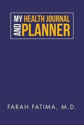 My Health Journal and Planner - Farah Fatima - cover