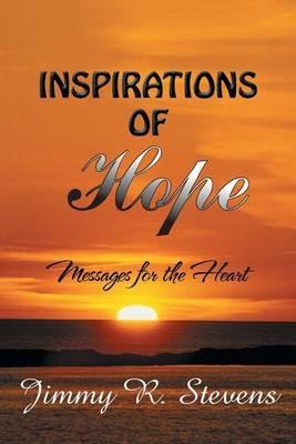 Inspirations of Hope: Messages for the Heart - Jimmy R Stevens - cover