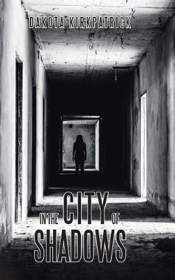 In the City of Shadows - Dakota Kirkpatrick - cover
