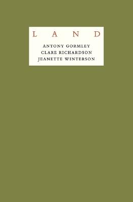 Jeanette Winterson: LAND: An exploration of what it means to be human in remote places across the British Isles - Antony Gormley - cover