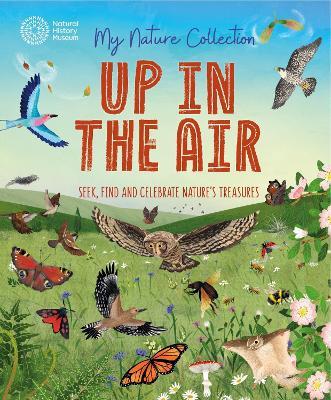 My Nature Collection: Up in the Air: Seek, find and celebrate nature's treasures with the Natural History Museum - Cameron Menzies - cover