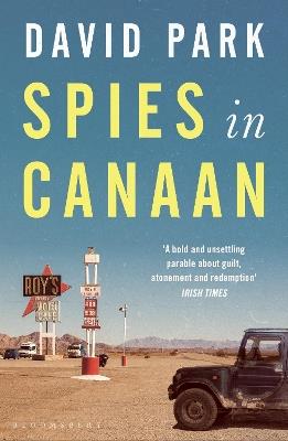 Spies in Canaan: 'One of the most powerful and probing novels so far this year' - Financial Times, Best summer reads of 2022 - David Park - cover