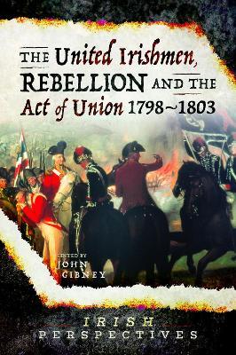 The United Irishmen, Rebellion and the Act of Union, 1798-1803 - cover