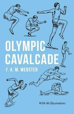 Olympic Cavalcade;With the Extract 'Classical Games' by Francis Storr - F A M Webster - cover